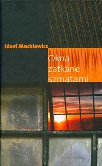 Okna zatkane szmatami - Józef Mackiewicz
