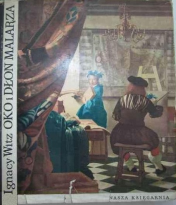 Oko i dłoń malarza - Ignacy Witz