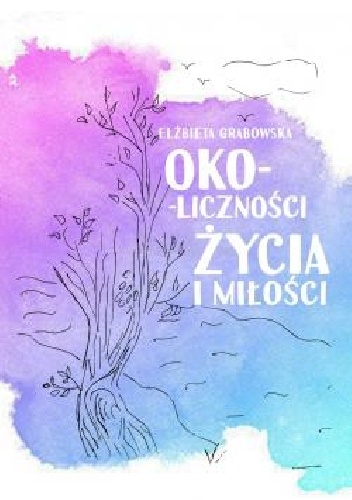 Oko-liczności życia i miłości - Elżbieta Grabowska