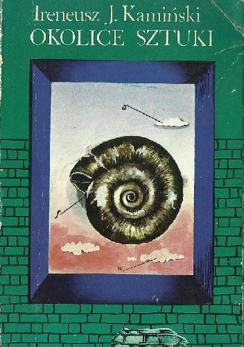 Okolice Sztuki - Ireneusz J. Kamiński