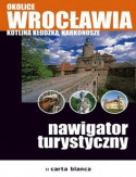 Okolice Wrocławia. Kotlina Kłodzka, Karkonosze. Nawigator turystyczny - Paweł Zalewski, Małgorzata Urlich-Kornacka