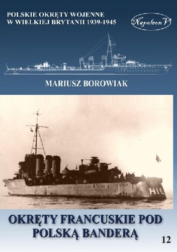 Okręty francuskie pod polską banderą - Mariusz Borowiak