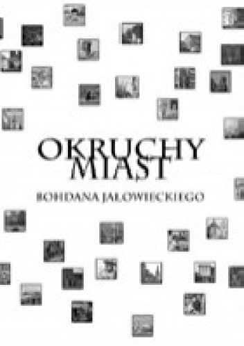 Okruchy miast - Bohdan Jałowiecki