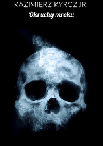 Okruchy mroku - Kazimierz Kyrcz jr