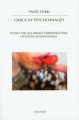 Okruchy psychoanalizy. Teoria Freuda między hermeneutyką i poststrukturalizmem - Paweł Dybel