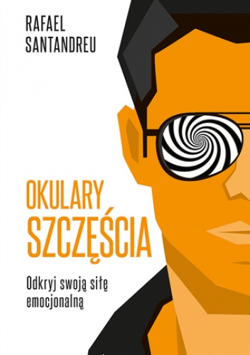 Okulary szczęścia - Rafael Santandreu