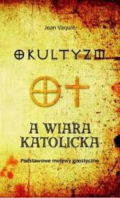 Okultyzm a wiara katolicka - Jean Vaquié