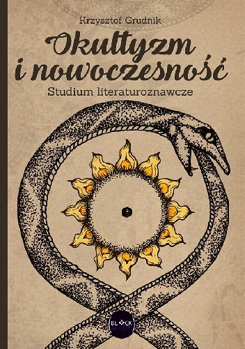 Okultyzm  i nowoczesność. Studium literaturoznawcze - Krzysztof Grudnik