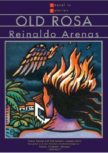 Old Rosa: A Novel in Two Stories - Reinaldo Arenas