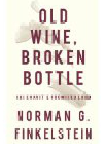 Old Wine, Broken Bottle - Norman Gary Finkelstein