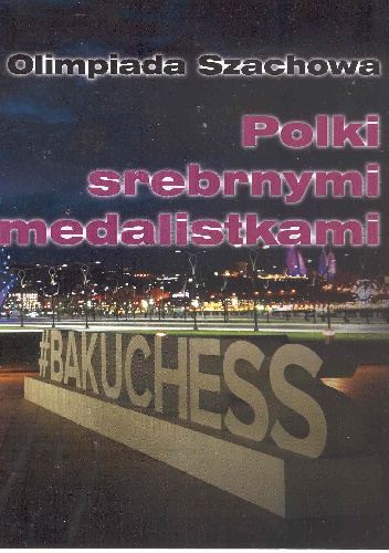 Olimpiada Szachowa Baku 2016. Polki srebrnymi medalistkami - Maciej Sroczyński