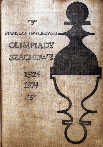 Olimpiady Szachowe 1924-1974 - Stanisław Gawlikowski