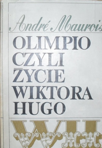 Olimpio czyli życie Wiktora Hugo - André Maurois