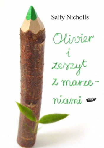 Olivier i zeszyt z marzeniami - Sally Nicholls