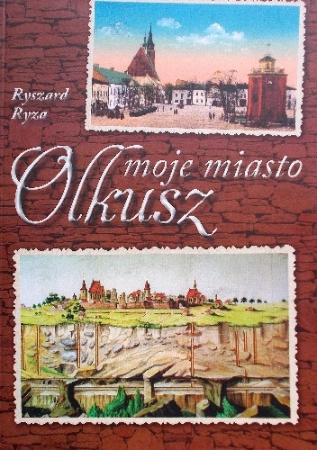 Olkusz - moje miasto - Ryszard Ryza