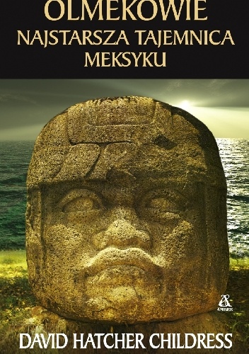 Olmekowie - najstarsza tajemnica Meksyku - David Hatcher Childress