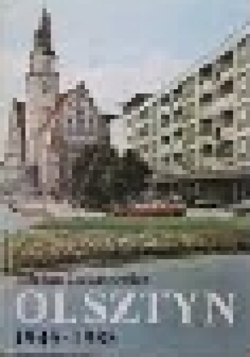 Olsztyn 1945-1985. Zapis czterdziestolecia - Bohdan Łukaszewicz