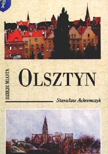 Olsztyn. Dzieje miasta - Stanisław Achremczyk