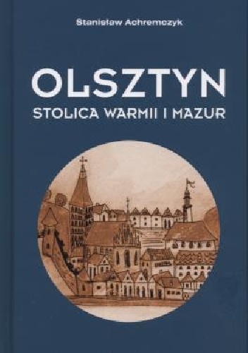 Olsztyn. Stolica Warmii i Mazur - Stanisław Achremczyk
