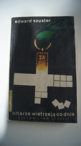 Ołtarze wietrzeją co dnia - Edward Szuster