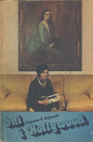 Oni i Hollywood - Zbigniew Karol Rogowski