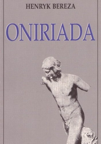 Oniriada. Zapisy z lat 1976-1996 - Henryk Bereza