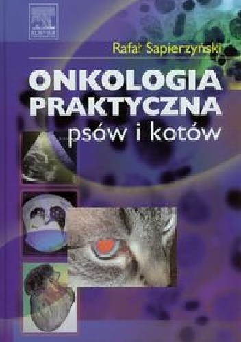 Onkologia praktyczna psów i kotów - Rafał Sapierzyński