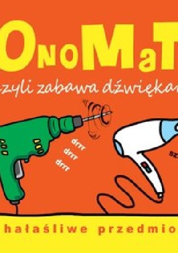 OnoMaTo czyli zabawa dźwiękami. Hałaśliwe przedmioty - Joanna Babula