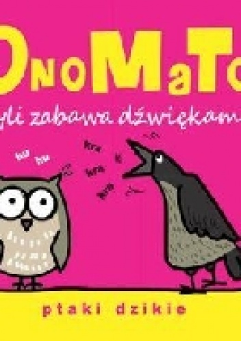 OnoMaTo czyli zabawa dźwiękami. Ptaki dzikie - Joanna Babula