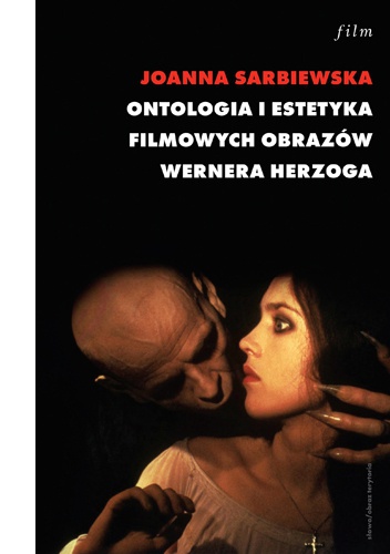 Ontologia i estetyka filmowych obrazów Wernera Herzoga - Joanna Sarbiewska