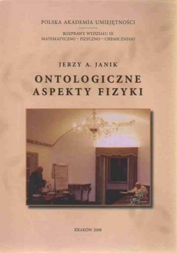 Ontologiczne aspekty fizyki - Jerzy A. Janik