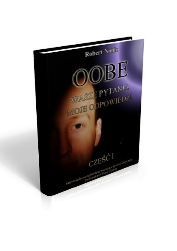 OOBE - Wasze Pytania Moje Odpowiedzi Cz.1 - Robert Noble