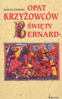 Opat Krzyżowców. Święty Bernard - Andrzej Zieliński