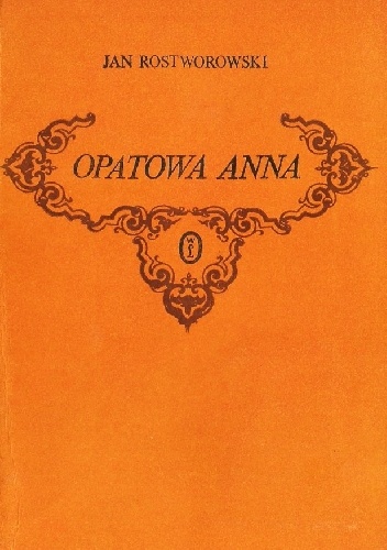Opatowa Anna. Trzy ballady - Jan Rostworowski