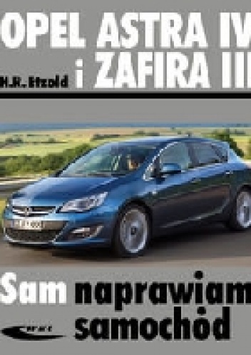 Opel Astra IV i Zafira III. Sam naprawiam samochód - Hans-Rüdiger Etzold