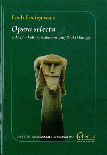 Opera selecta. Z dziejów kultury średniowiecznej Polski i Europy