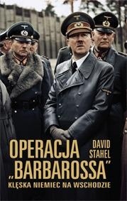 Operacja “Barbarossa”. Klęska Niemiec na Wschodzie - David Stahel