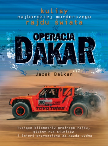Operacja Dakar. Kulisy najbardziej morderczego rajdu świata - Jacek Balkan