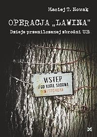 Operacja „Lawina”. Dzieje przemilczanej zbrodni UB - Maciej T. Nowak