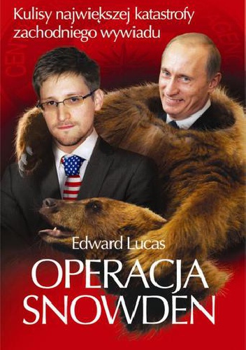 Operacja Snowden. Kulisy największej katastrofy zachodniego wywiadu - Edward Lucas