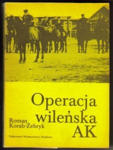 Operacja wileńska AK - Roman Korab-Żebryk