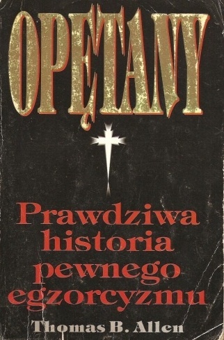 Opętany: Prawdziwa historia pewnego egzorcyzmu - Thomas B. Allen