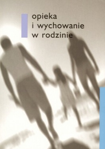 Opieka i wychowanie w rodzinie