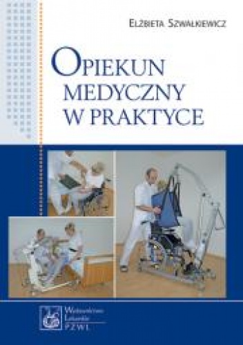 Opiekun medyczny w praktyce - Elżbieta Szwałkiewicz