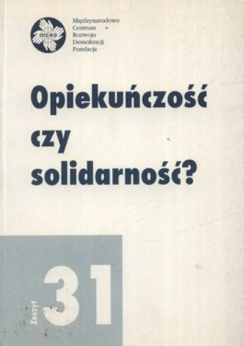 Opiekuńczość czy solidarność? Zeszyt 31 - Grażyna Skąpska