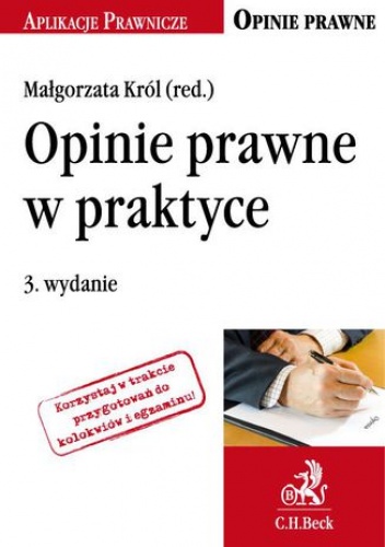 Opinie prawne w praktyce. Wydanie 3 - Małgorzata Król