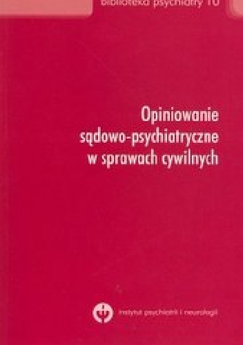 Opiniowanie sądowo-psychiatryczne w sprawach cywilnych - Danuta Hajdukiewicz