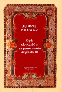 Opis obyczajów za panowania Augusta III - Jędrzej Kitowicz