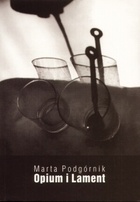 Opium i lament - Marta Podgórnik