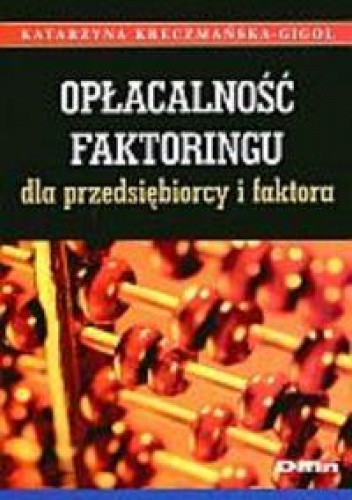 Opłacalność faktoringu dla przedsiębiorcy i faktora - Katarzyna Kreczmańska-Gigol